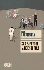 Sex & Petrol & Rock'n'Roll” Dino Lacanfora